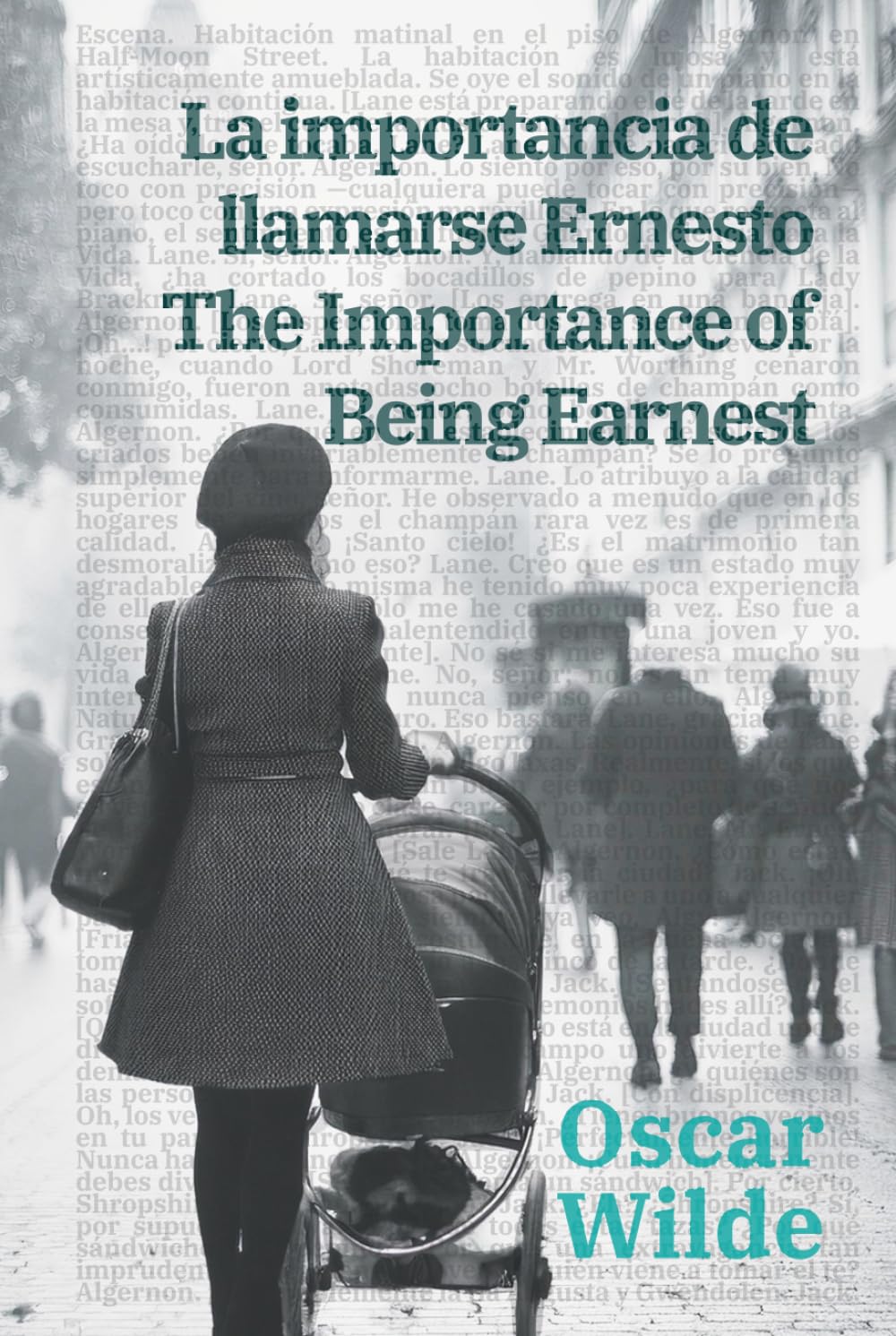 La importancia de llamarse Ernesto - The Importance of Being Earnest: Texto paralelo bilingüe - Bilingual edition: Inglés - Español / English - Spanish (Spanish Edition)