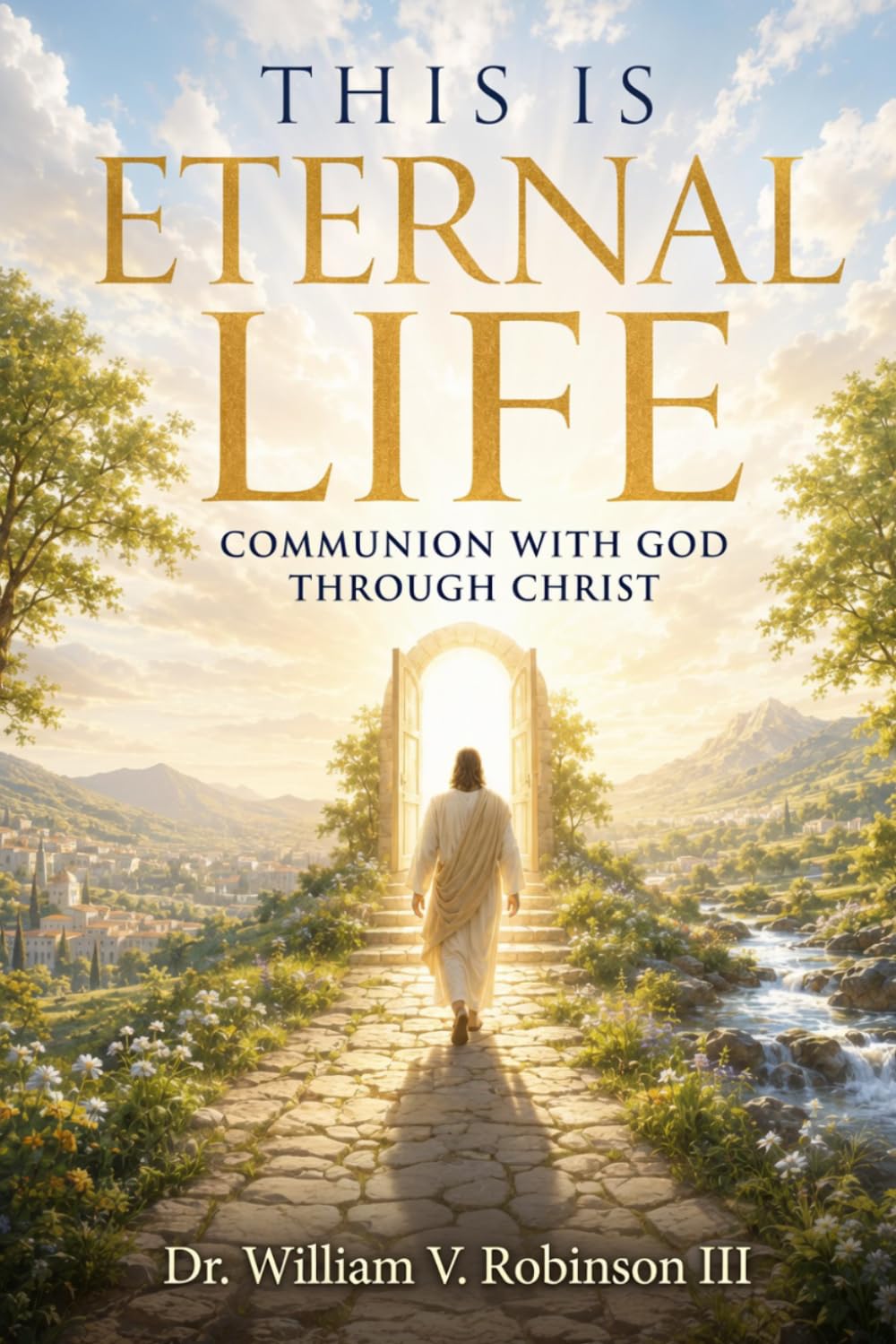 THIS IS ETERNAL LIFE: Communion with God through Christ