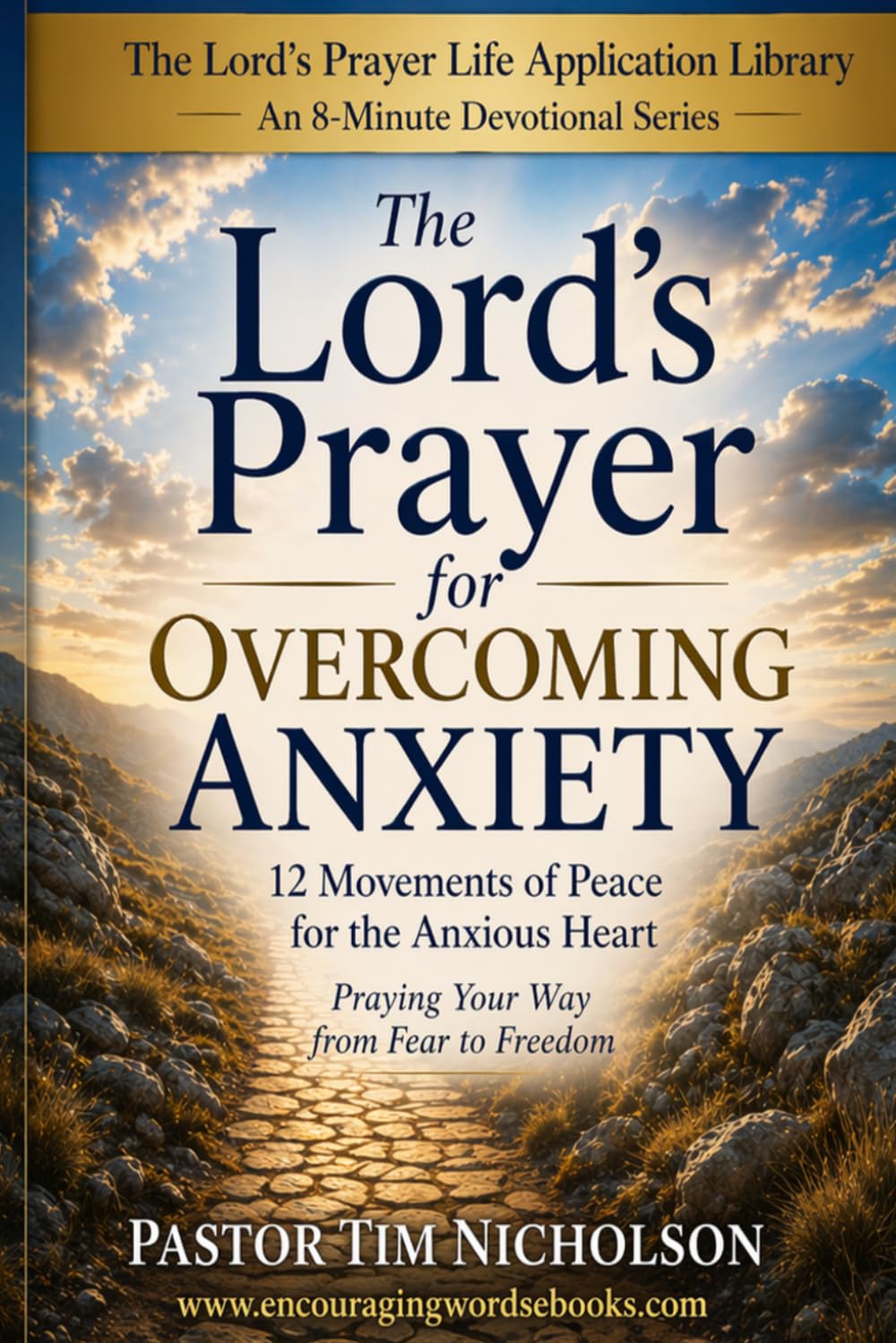 The Lord's Prayer for Overcoming Anxiety: Praying Your Way from Fear to Freedom (The Lord's Prayer Life Application Library)