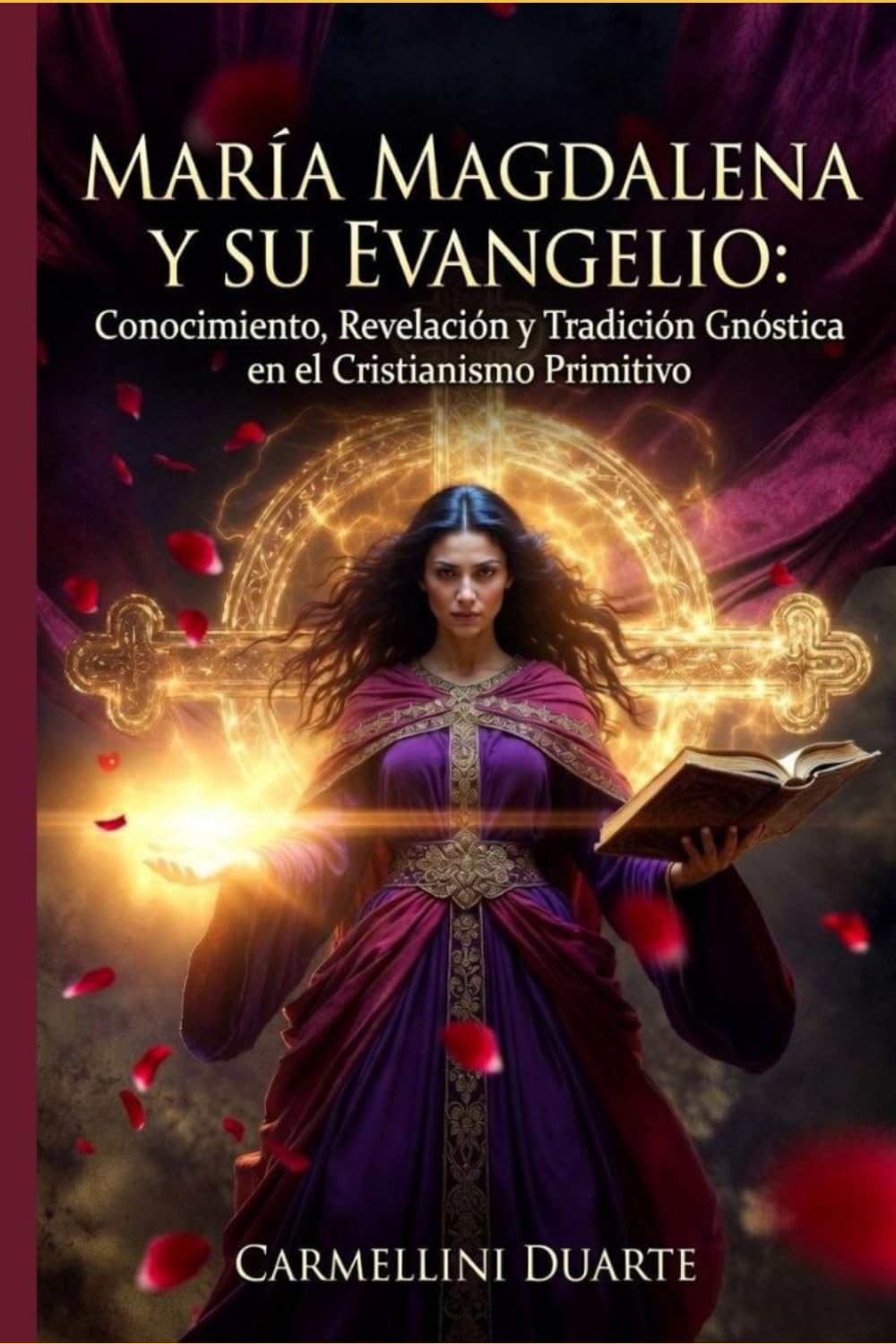 María Magdalena y su Evangelio: Conocimiento, Revelación y Tradición Gnóstica en el Cristianismo Primitivo (Religiões do Mundo)