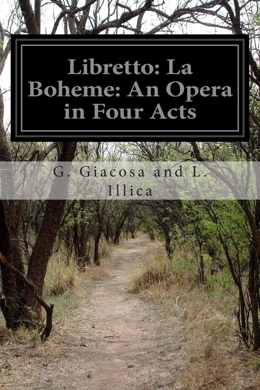 Libretto: La Boheme: An Opera in Four Acts