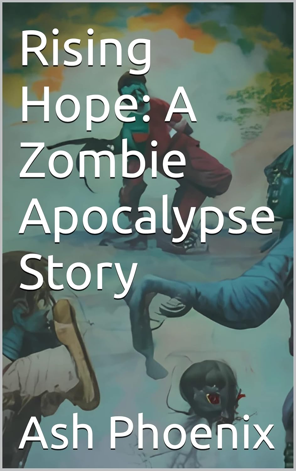 Rising Hope A Zombie Apocalypse Story eBook Phoenix, Ash