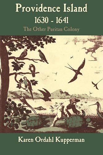 Providence Island 1630-1641: The Other Puritan Colony