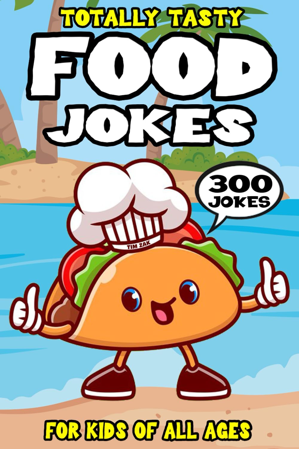 Food Joke Book for Kids: 300 Totally Tasty Food Riddles Cooking Jokes (Biggest Joke Books for Kids)