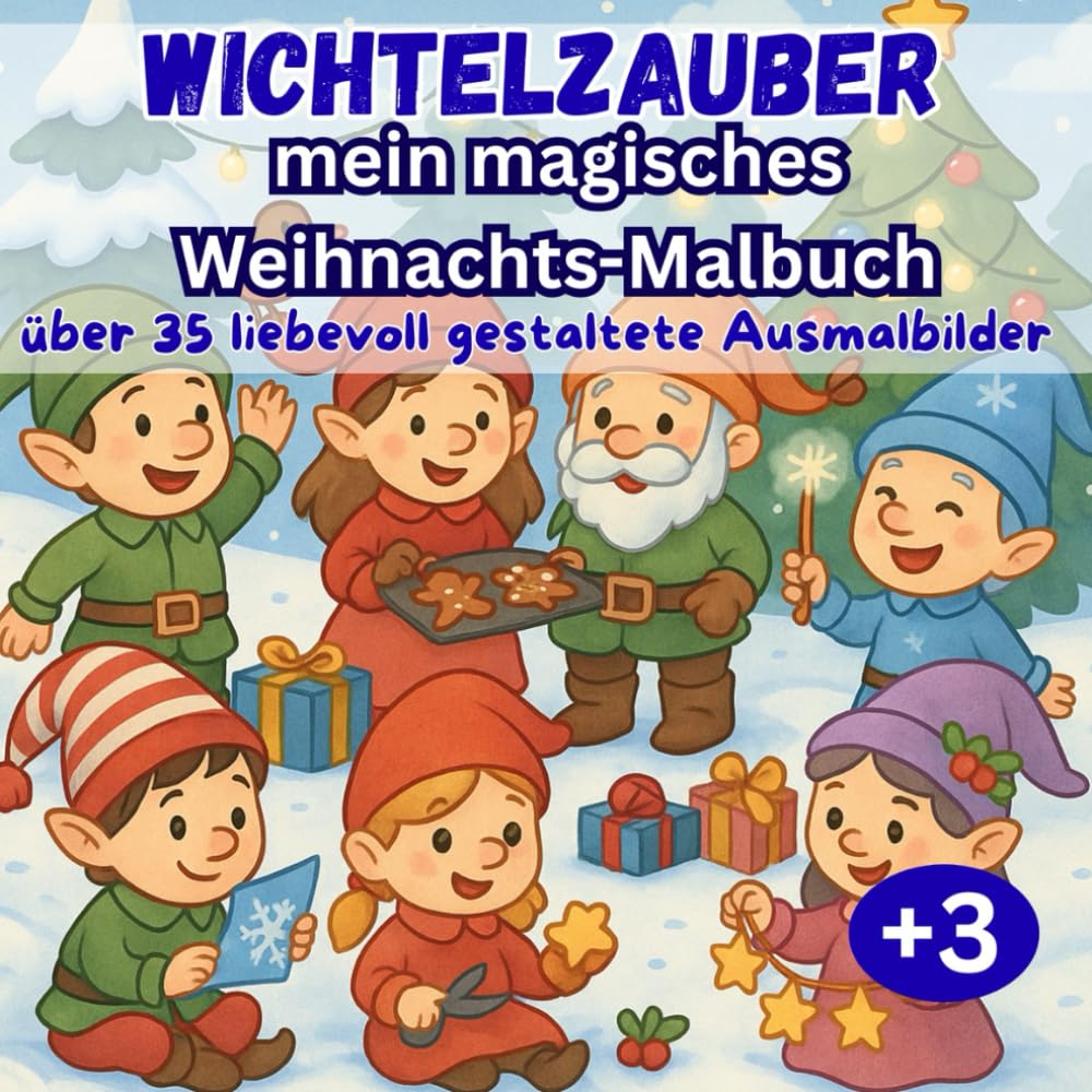 Wichtelzauber – Mein magisches Weihnachts-Malbuch: Über 35 liebevoll gestaltete Ausmalbilder rund um kleine Weihnachtswichtel – ideal für Kinder ab 3 Jahren