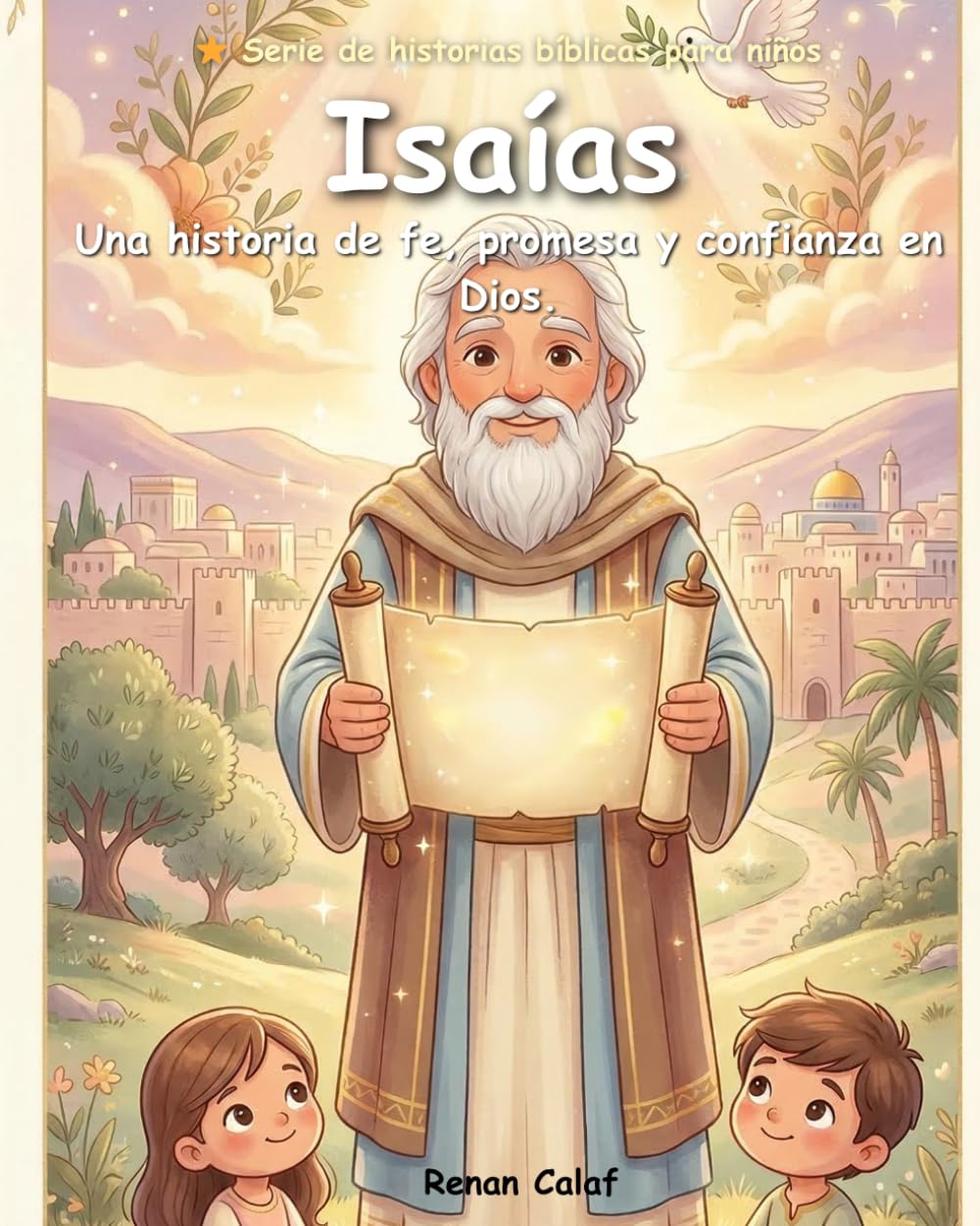 Isaías, el profeta de la esperanza: Historias bíblicas para niños sobre la esperanza y la fe: lectura fácil para niños