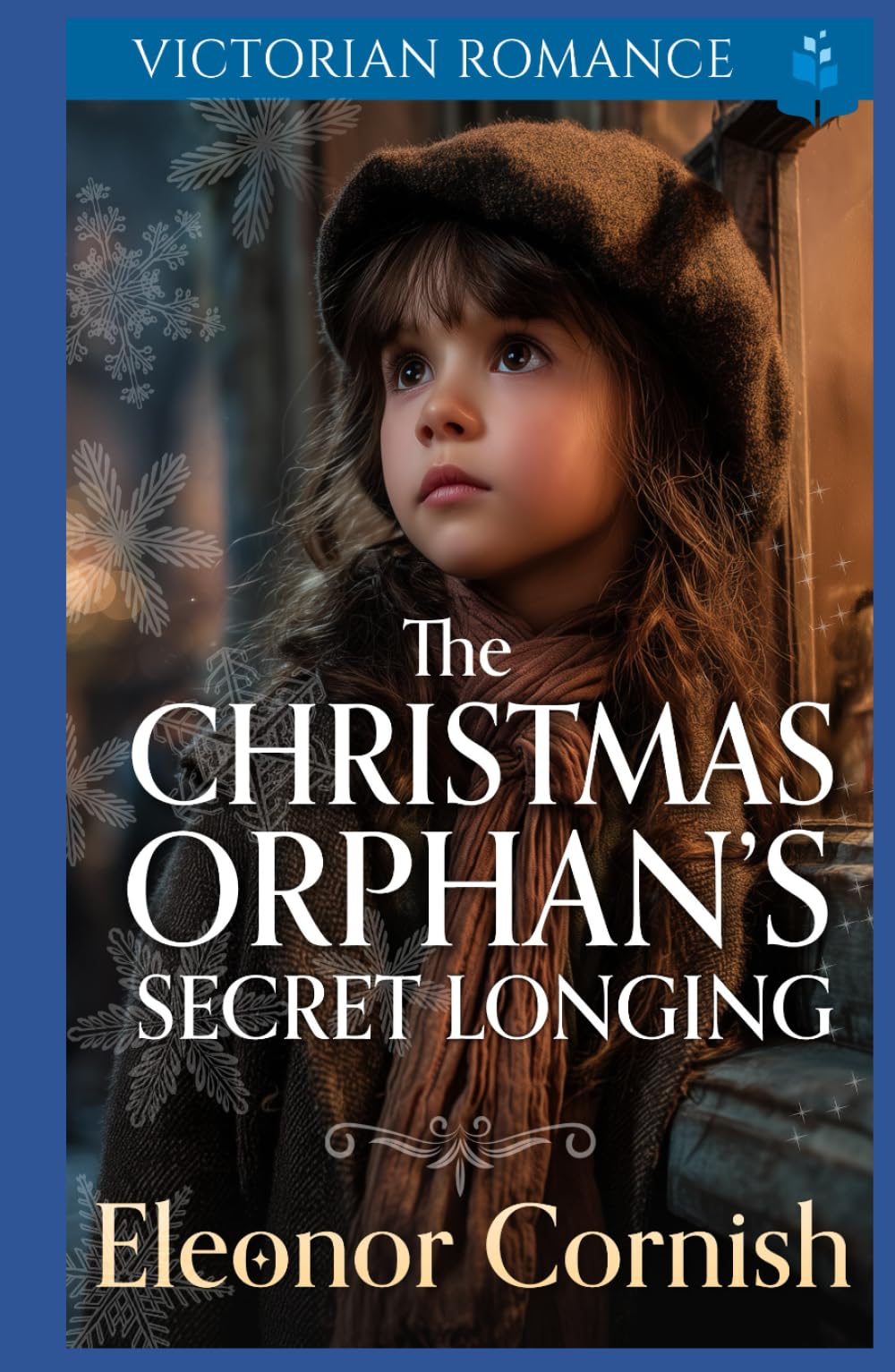 The Christmas Orphan’s Secret Longing: A Heartwarming Christmas Victorian Romance (A Victorian Christmas Saga Romance Collection)