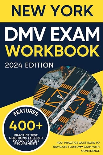 New York DMV Exam Workbook: 400+ Practice Questions to Navigate Your DMV Exam With Confidence (DMV practice tests)