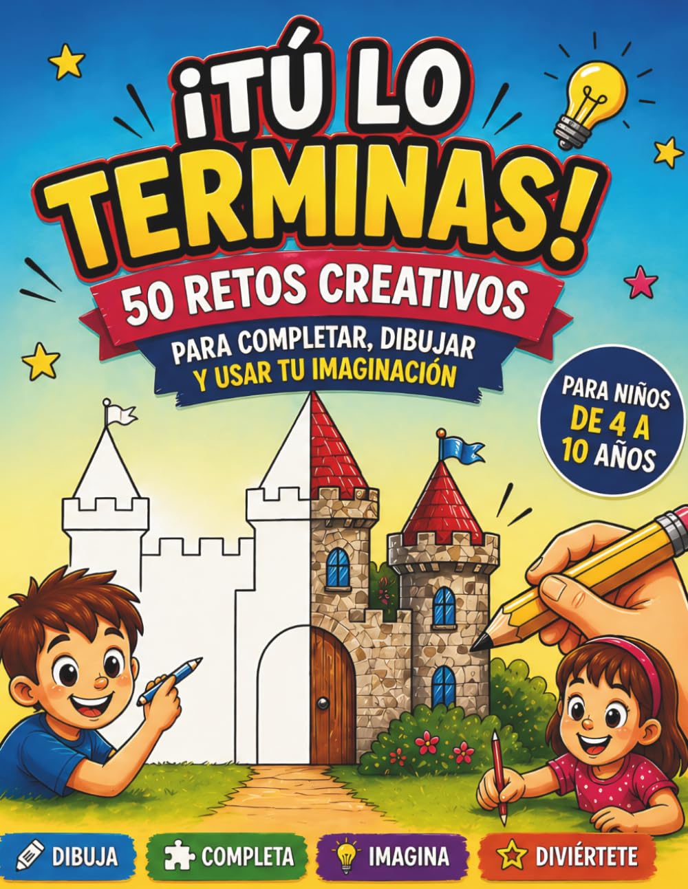 ¡TÚ LO TERMINAS!: 50 Retos Creativos para Completar, Dibujar y Usar tu Imaginación