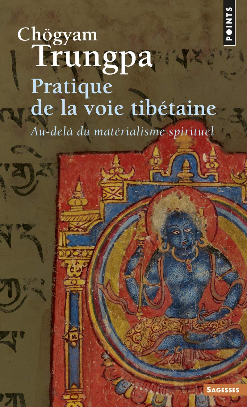 Pratique de La Voie Tib'taine. Au-del Du Mat'rialisme Spirituel
