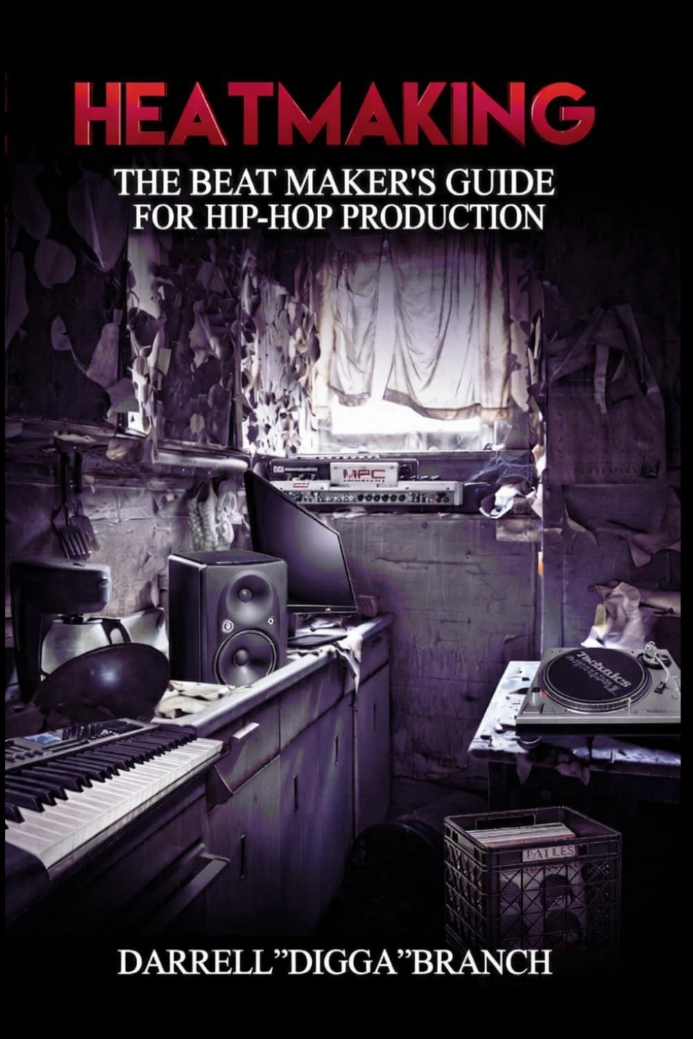 Heatmaking: The Beat Maker's Guide For Hip-Hop Production