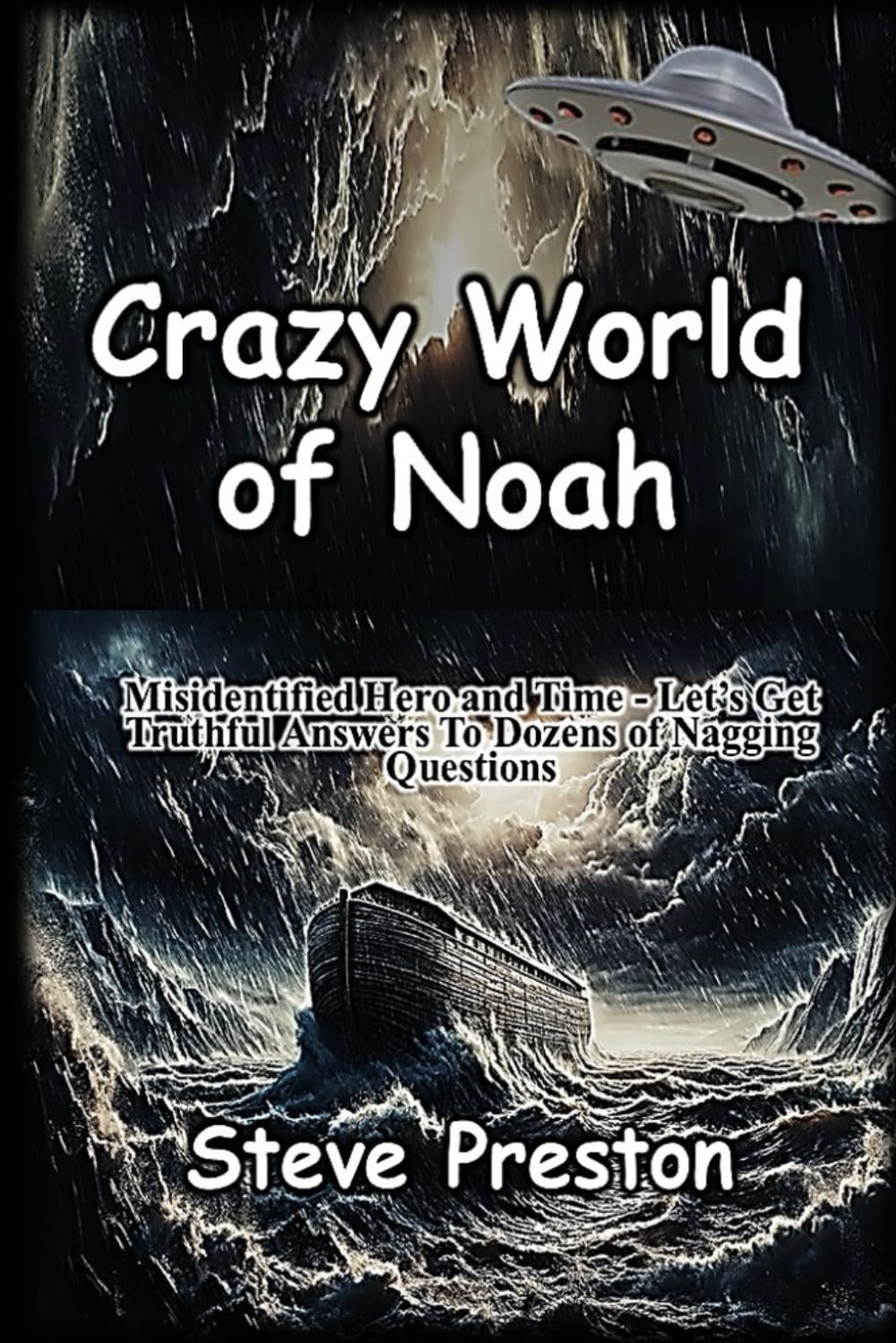 Crazy World of Noah: Misidentified Hero and Time - Let’s Get Truthful Answers To Dozens of Nagging Questions