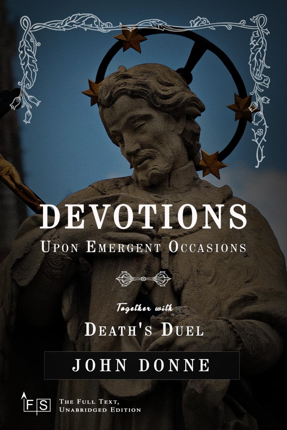 Devotions Upon Emergent Occasions; Together with Death's Duel: Classic Edition Republished by North Publishers