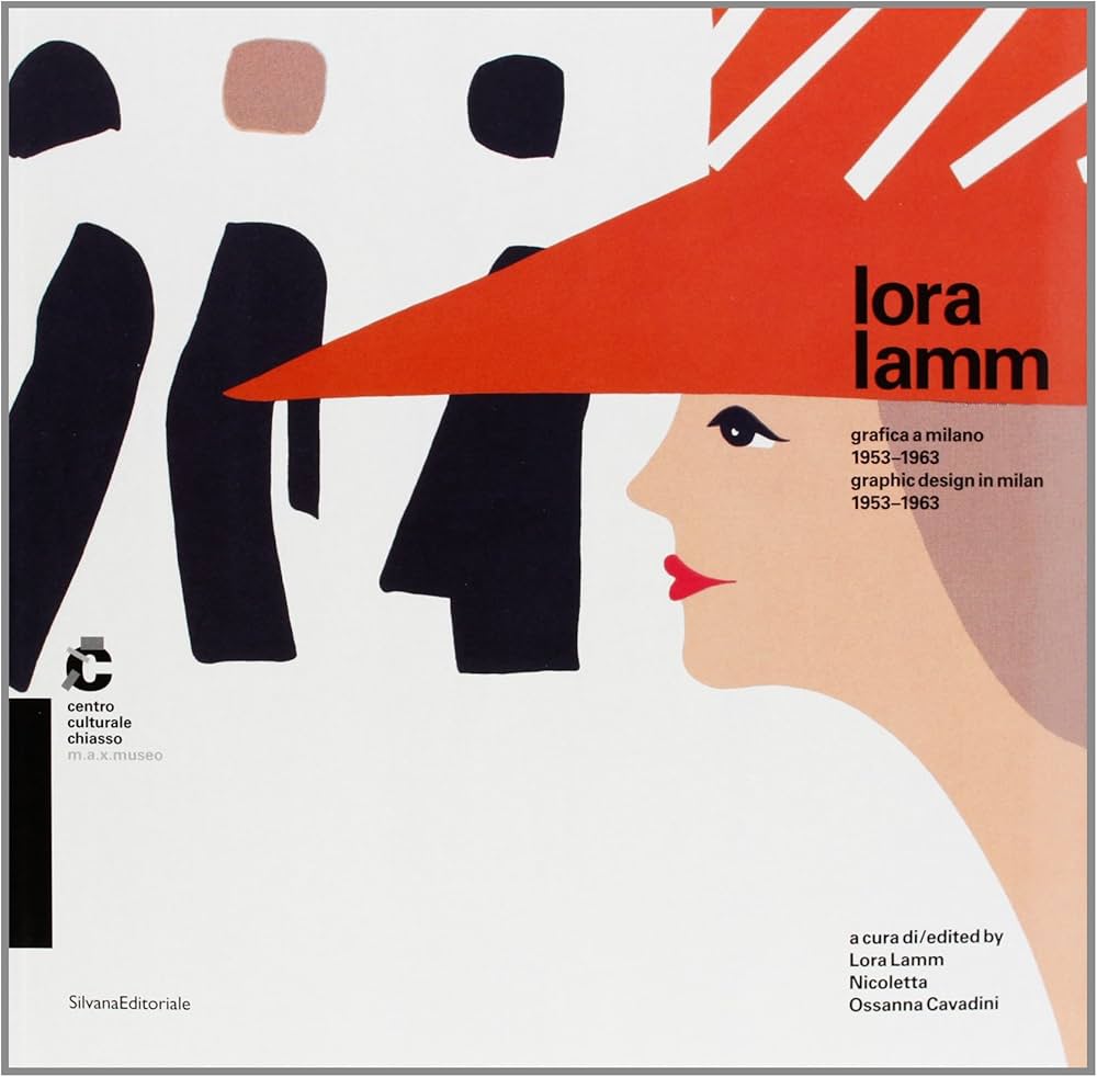 Lora Lamm: Graphic Design in Milan 1953-1963 by Lamm, Lora