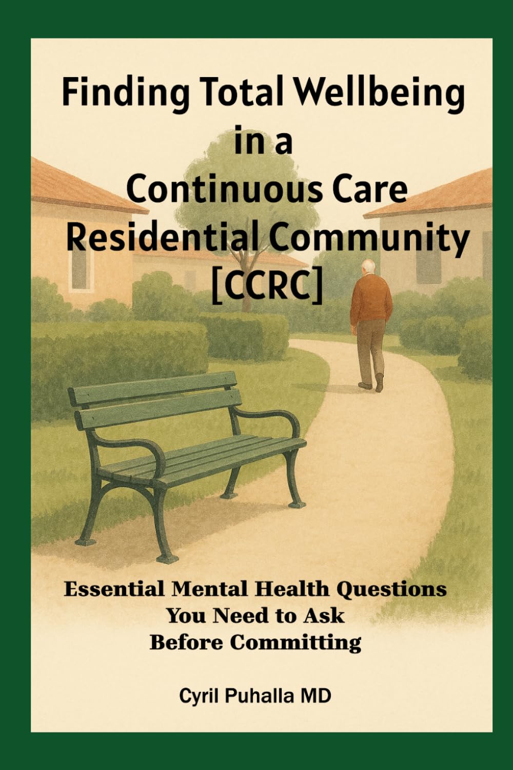 Finding Total Wellbeing in a Continuous Care Residential Community [CCRC]: Essential Mental Health Questions You Need to Ask Before Committing