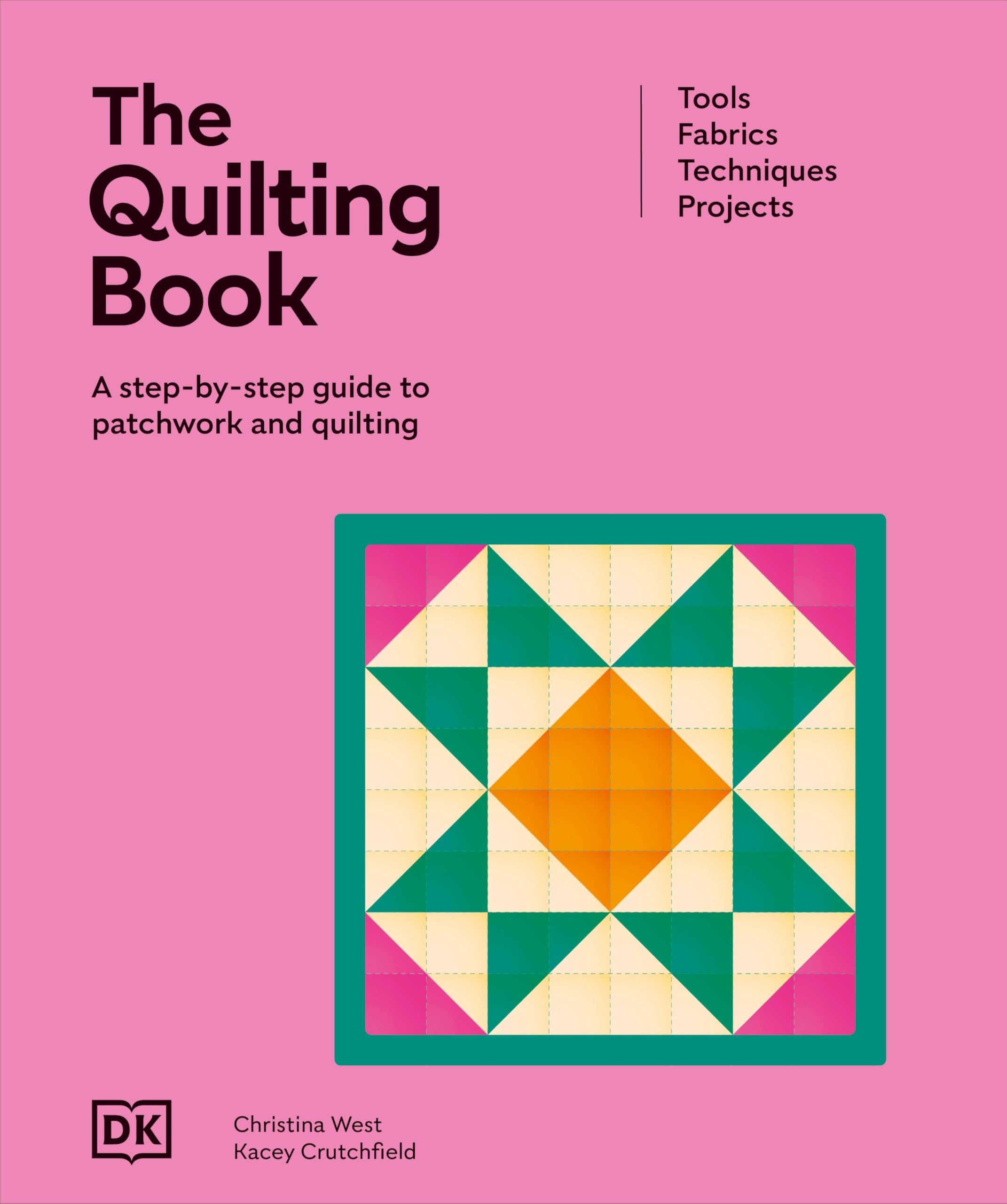 The Quilting Book: A Step-by-Step Guide to Quilting and Patchwork (Ultimate Craft Guides)