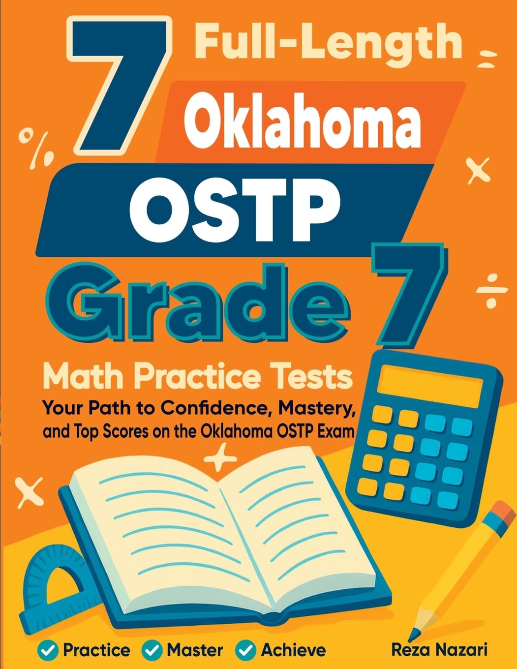 7 Full-Length Oklahoma OSTP Grade 7 Math Practice Tests: Your Path to Confidence, Mastery, and Top Scores on the Oklahoma OSTP Exam