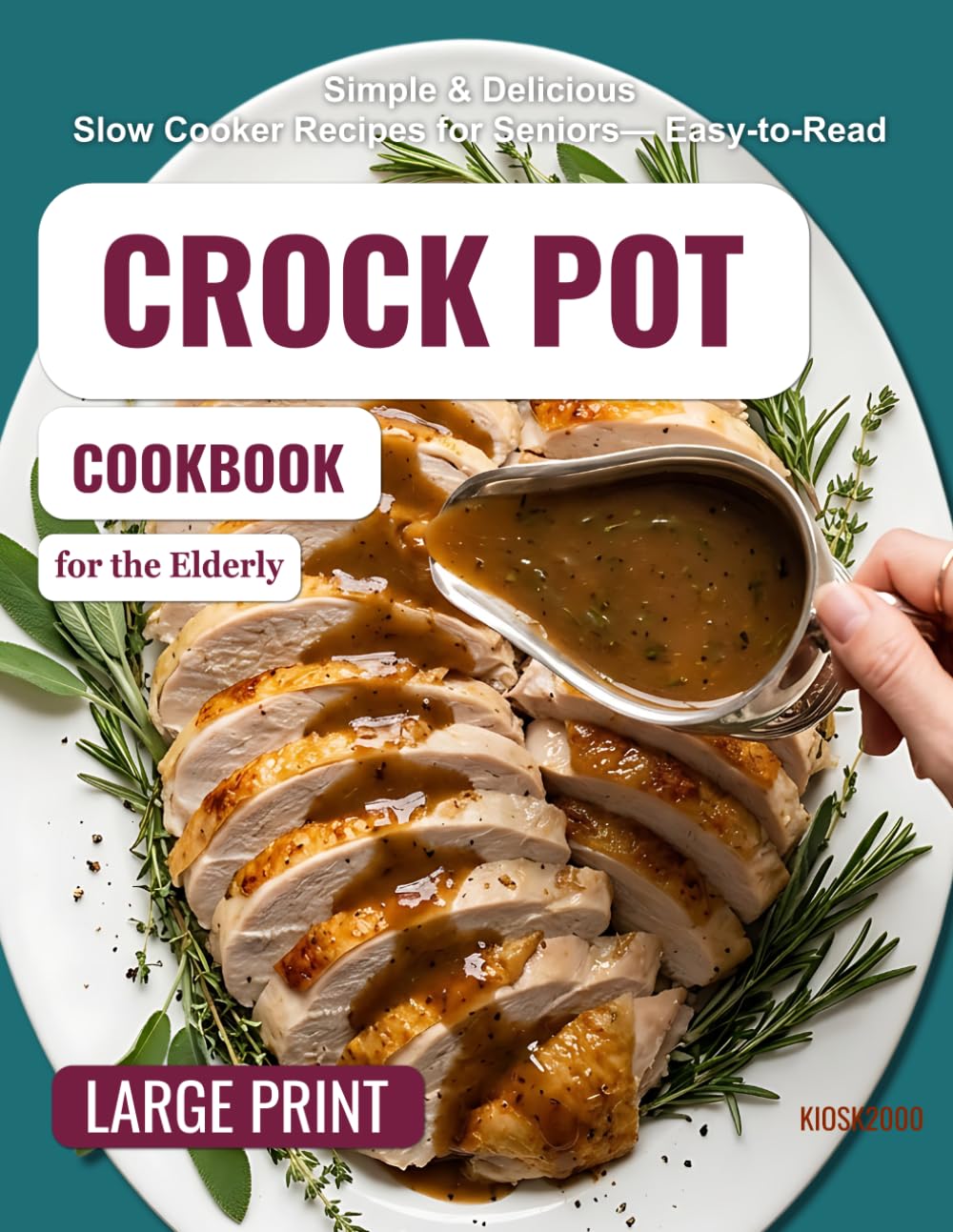 Crock Pot Cookbook for the Elderly: Healthy, Nutritious & Delicious Recipes for Seniors — Clear Step-by-Step Instructions — Easy-to-Read.