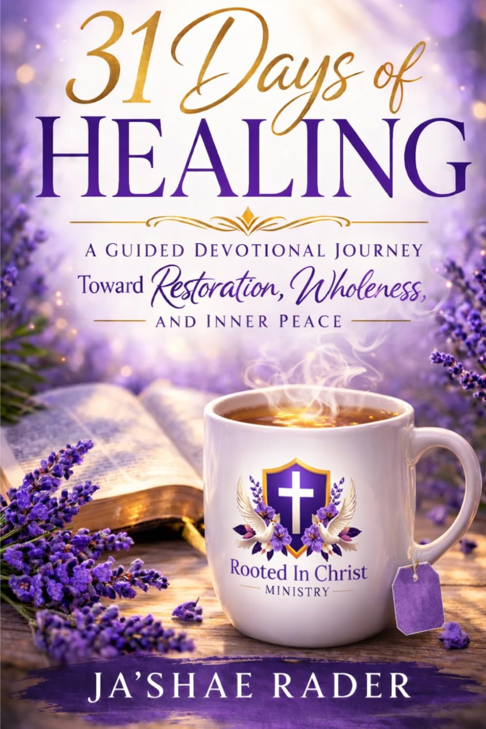 31 Days of Healing: A Guided Devotional Journey Toward Restoration, Wholeness, and Inner Peace