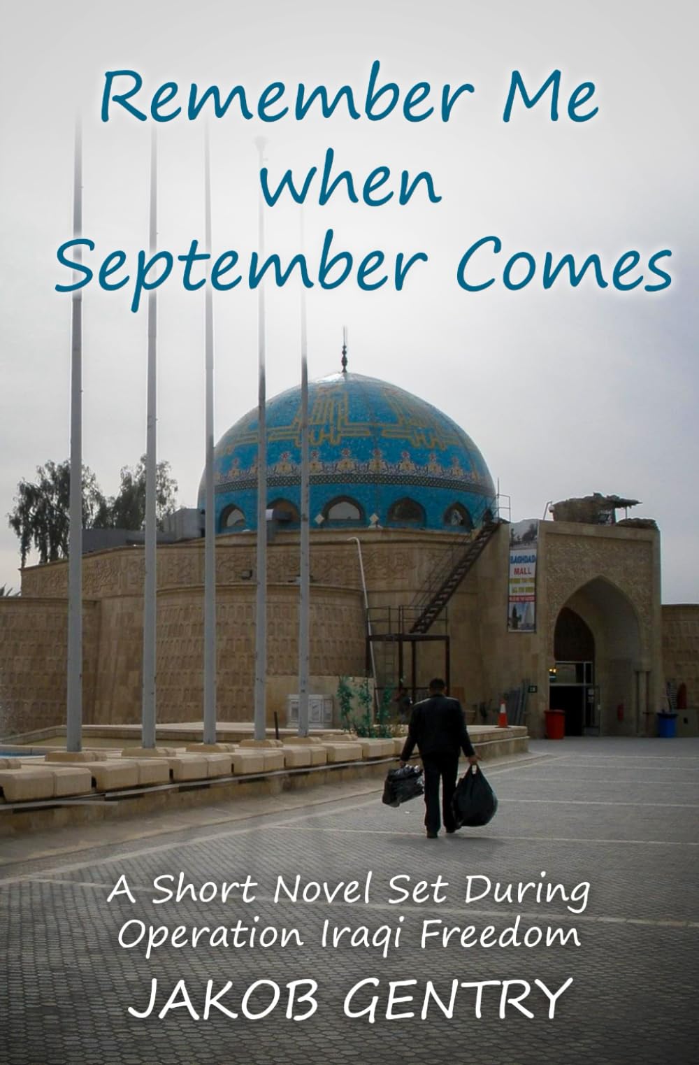 Remember Me when September Comes: A Short Novel Set During Operation Iraqi Freedom