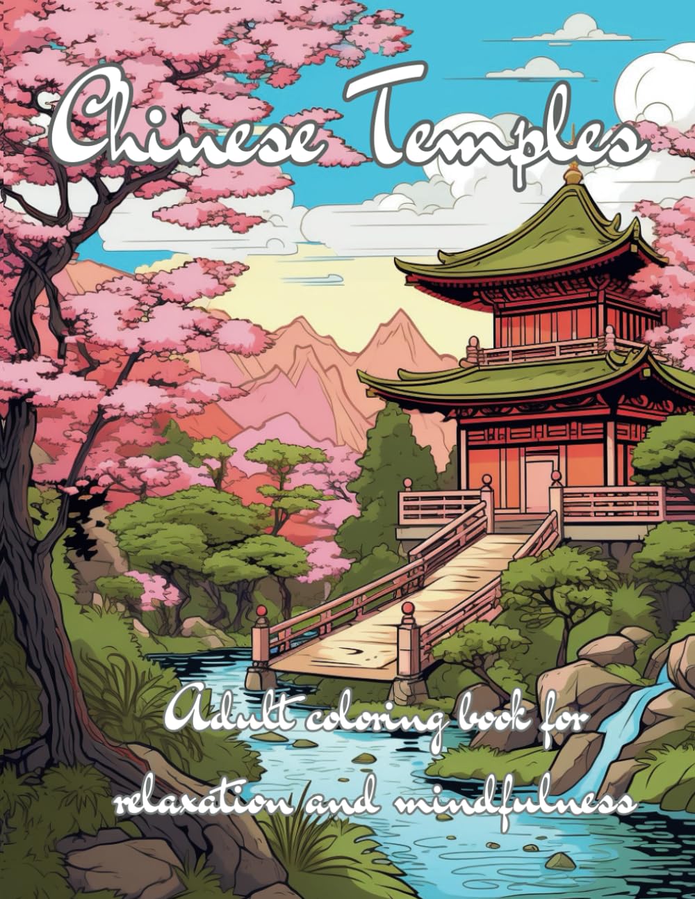 Chinese Temples: Adult Coloring Book for Relaxation, Mindfulness & Stress Relief: 20 Beautiful Designs