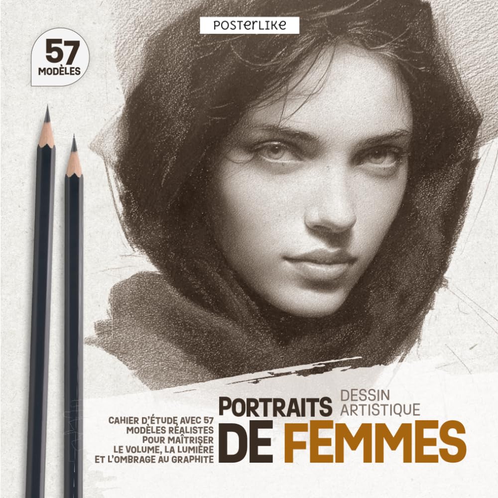 Portraits de Femmes – Dessin Artistique: Cahier d'Étude avec 57 Modèles Réalistes pour Maîtriser le Volume, la Lumière et l'Ombrage au Graphite (Posterlike Portrait Drawing Studio)