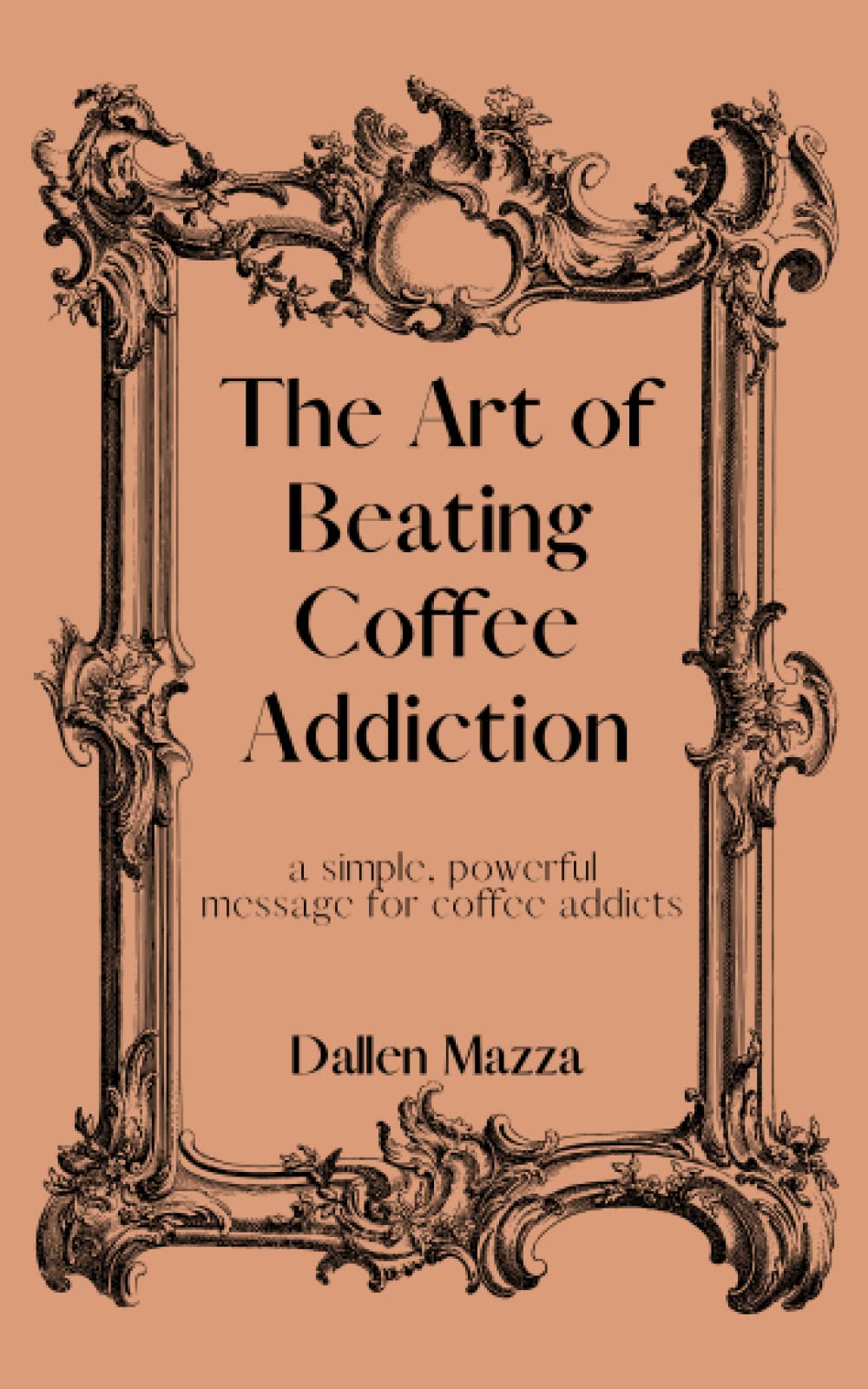 The Art of Beating Coffee Addiction: a simple, powerful message for coffee addicts