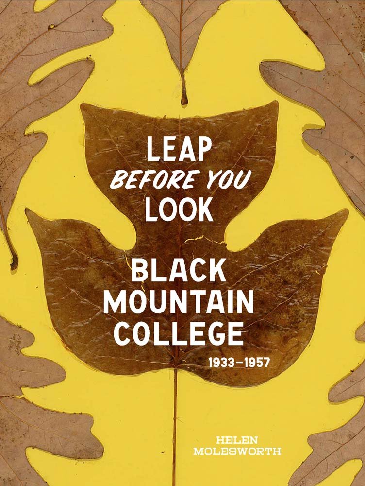 Leap Before You Look: Black Mountain College, 1933--1957