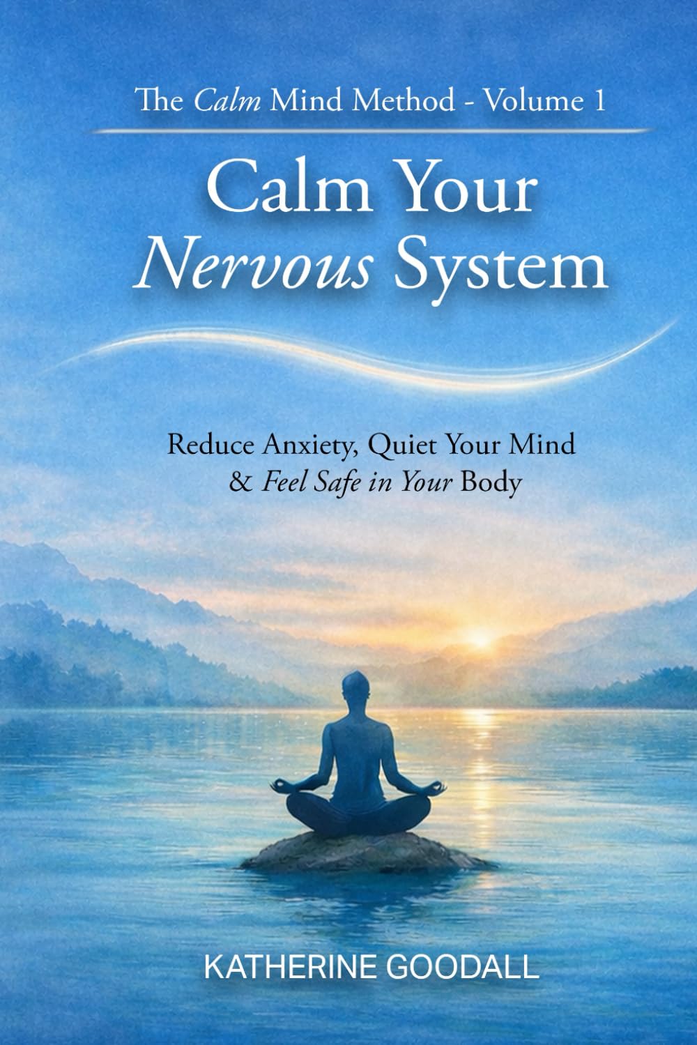Volume 1 – Calm Your Nervous System Without Medication (The Calm Mind Method)