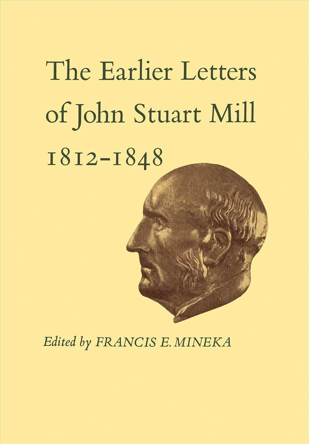 The Earlier Letters of John Stuart Mill 1812-1848: Volumes XII-XIII (Collected Works of John Stuart Mill)