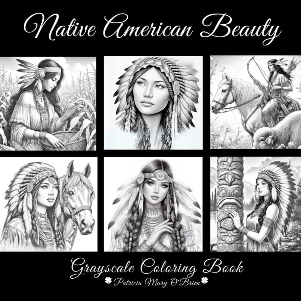 Native American Beauty Grayscale Coloring Book: Learn the Techniques and Tips for Grayscale Coloring with the Provided Instruction and Color Blending Charts to Advance Your Skills