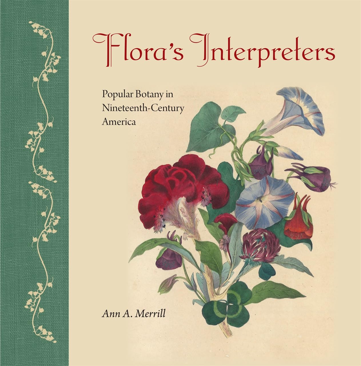 Flora's Interpreters: Popular Botany in Nineteenth-Century America (Wormsloe Foundation Publications)