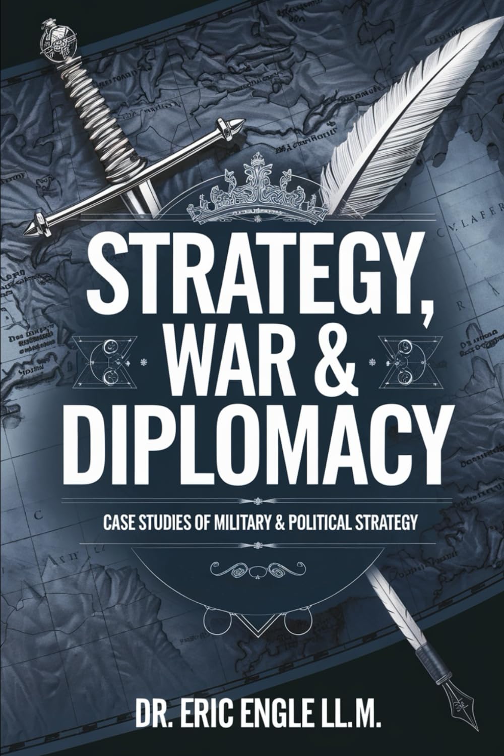 Strategy, War, & Diplomacy: A Knowledge Compass for Finding Strategies to Win Wars and Keep Peace With Powerful Leadership Insights from World History ... & Tactics of Warfare and Diplomacy)      Paperback – November 18, 2024