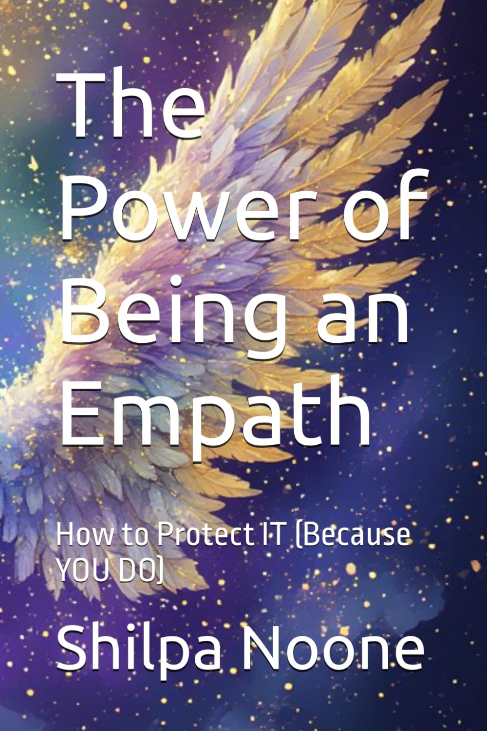 The Power of Being an Empath: How to Protect IT (Because YOU DO)