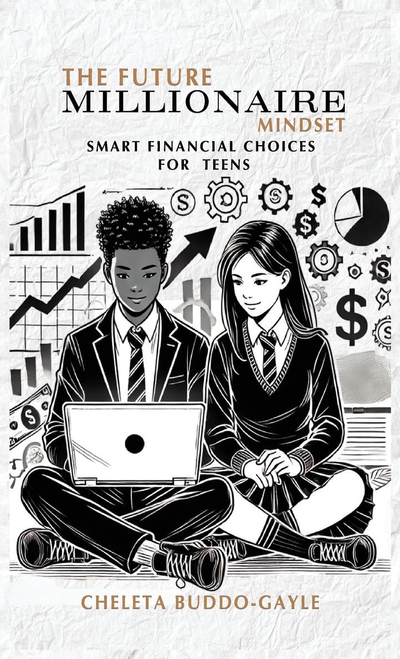 The Future Millionaire Mindset: Smart Financial Choices for Teens