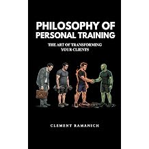 Philosophy of Personal Training The art of transforming your clients
