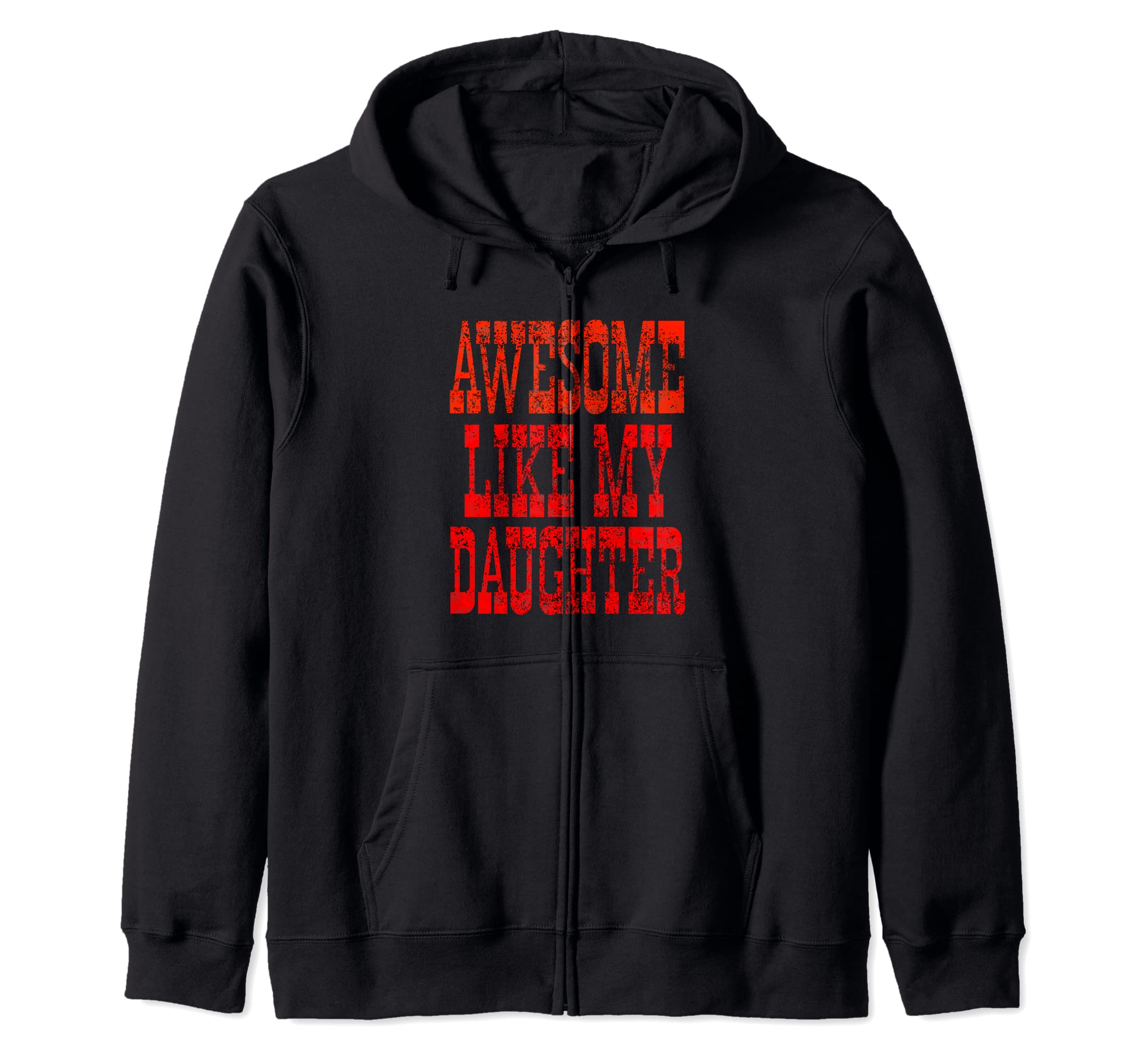Awesome Like My Cute Daughter Men Women Funny Fathers DayTee Zip Hoodie