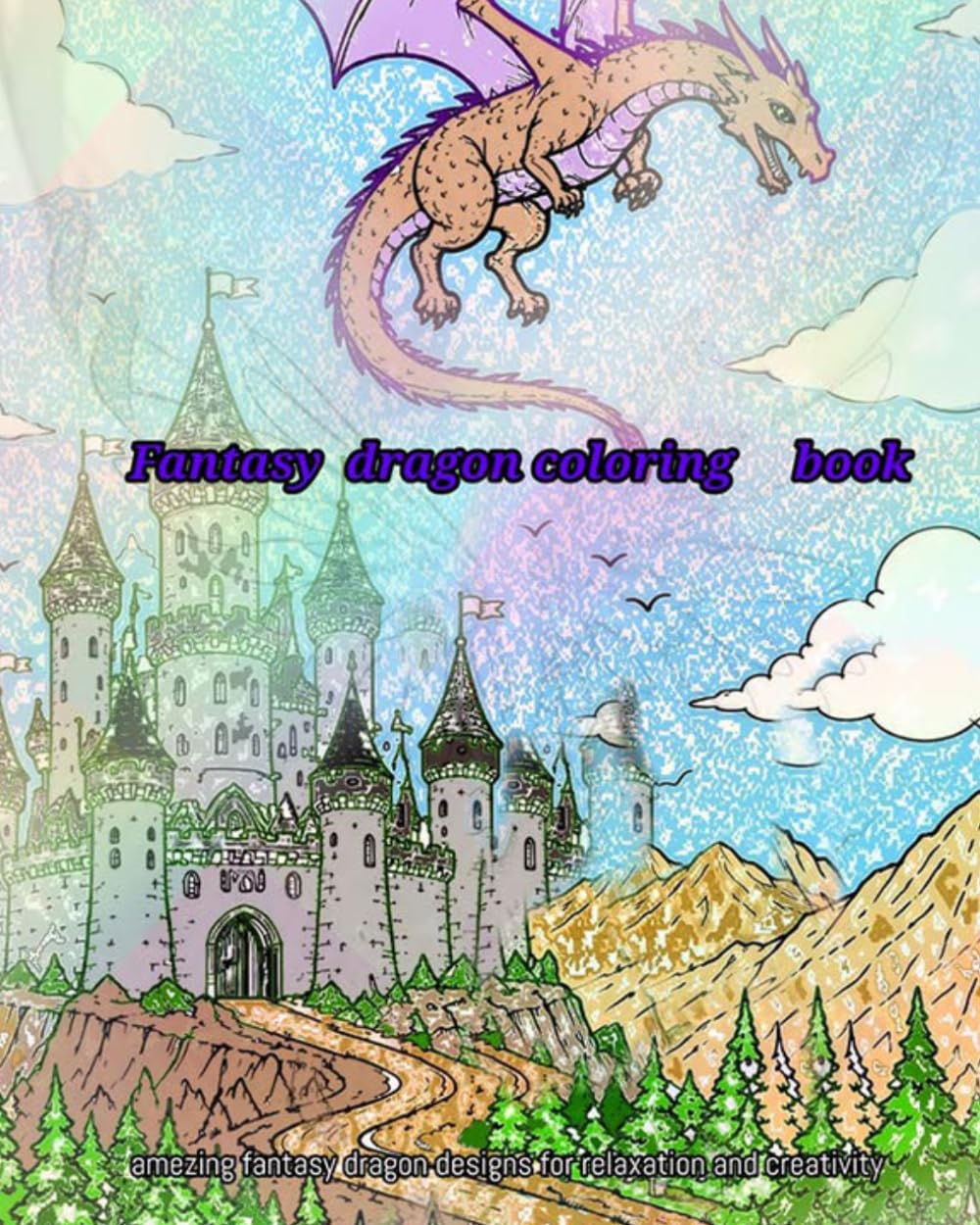 Fantasy Dragon Coloring Book: Amezing fantasy dragon designs for relaxation and creativity