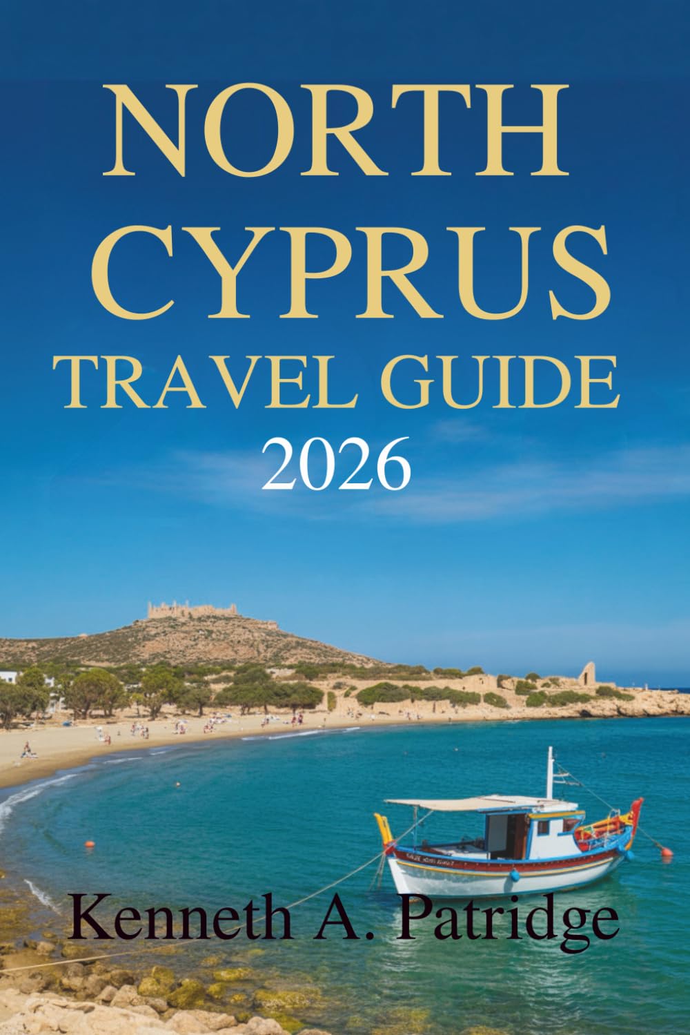 NORTH CYPRUS TRAVEL GUIDE 2026: Discover the Hidden Gems of the Mediterranean Island Nation