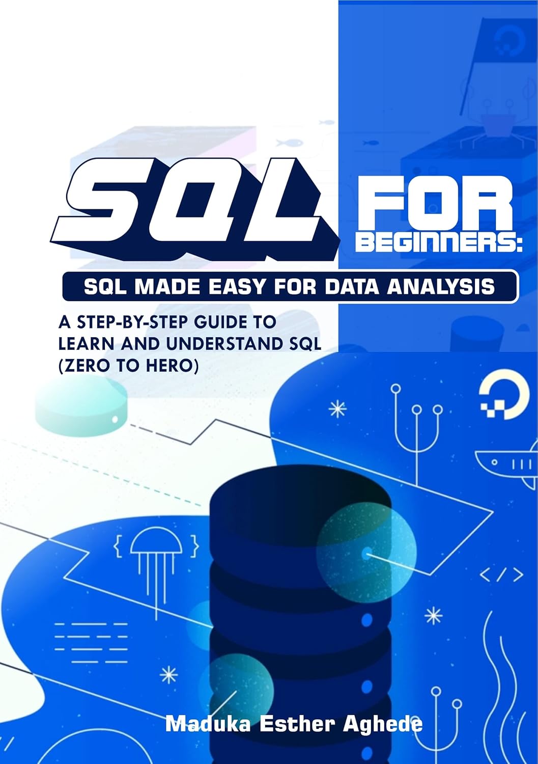 SQL FOR BEGINNERS: SQL Made Easy For Data Analysis eBook : Maduka ...