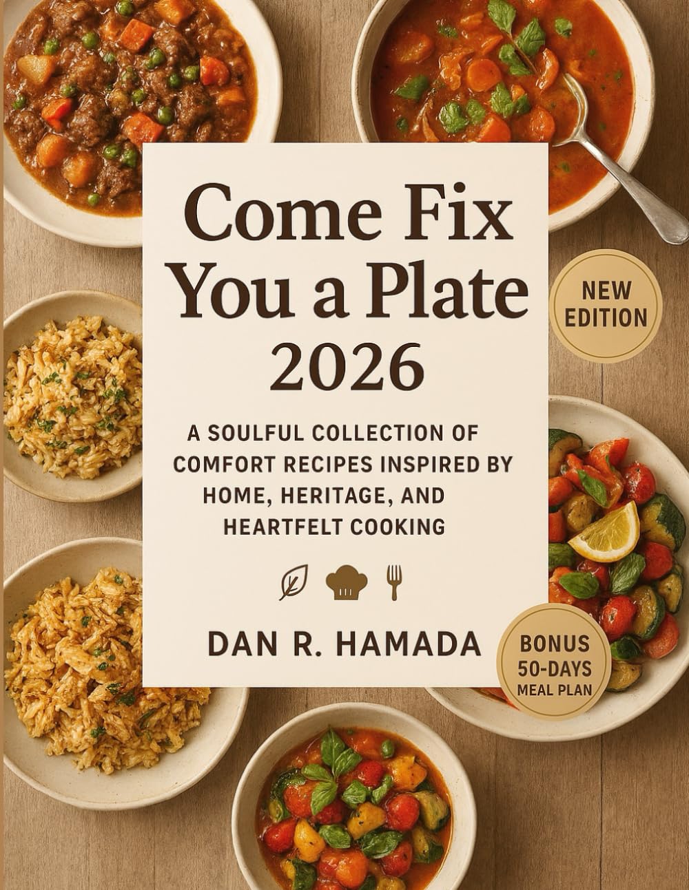 Come Fix You A Plate 2026: A Soulful Collection of Comfort Recipes Inspired by Home, Heritage, and Heartfelt Cooking      Paperback – December 13, 2025