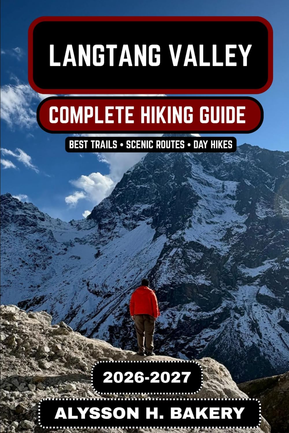Langtang Valley Trekking Guide 2026–2027: Complete Itinerary, Costs, Packing List & Himalayan Adventure Tips: 106 (TrailWise 2025 Hiking Edition)