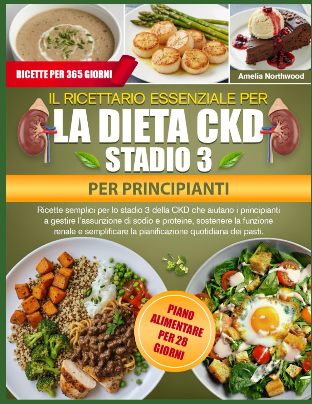 IL RICETTARIO ESSENZIALE PER LA DIETA CKD STADIO 3 PER PRINCIPIANTI: Ricette semplici per lo stadio 3 della CKD che aiutano i principianti a gestire ... renale e semplificare la pianificazione