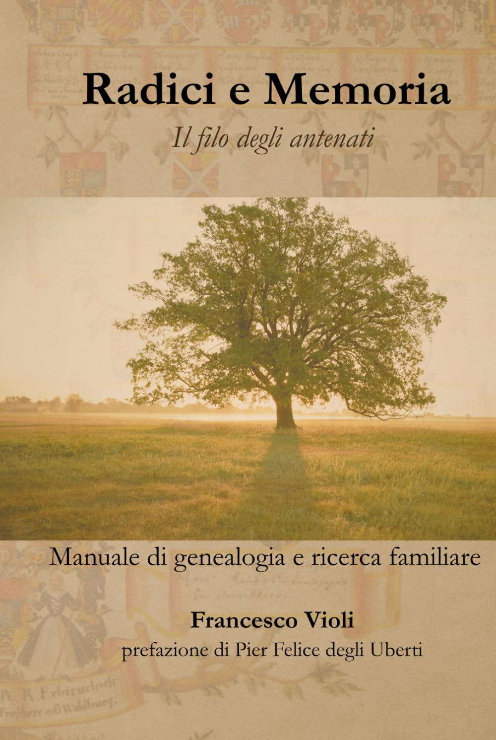 Radici e Memoria: Il filo degli antenati. Manuale di genealogia e ricerca familiare
