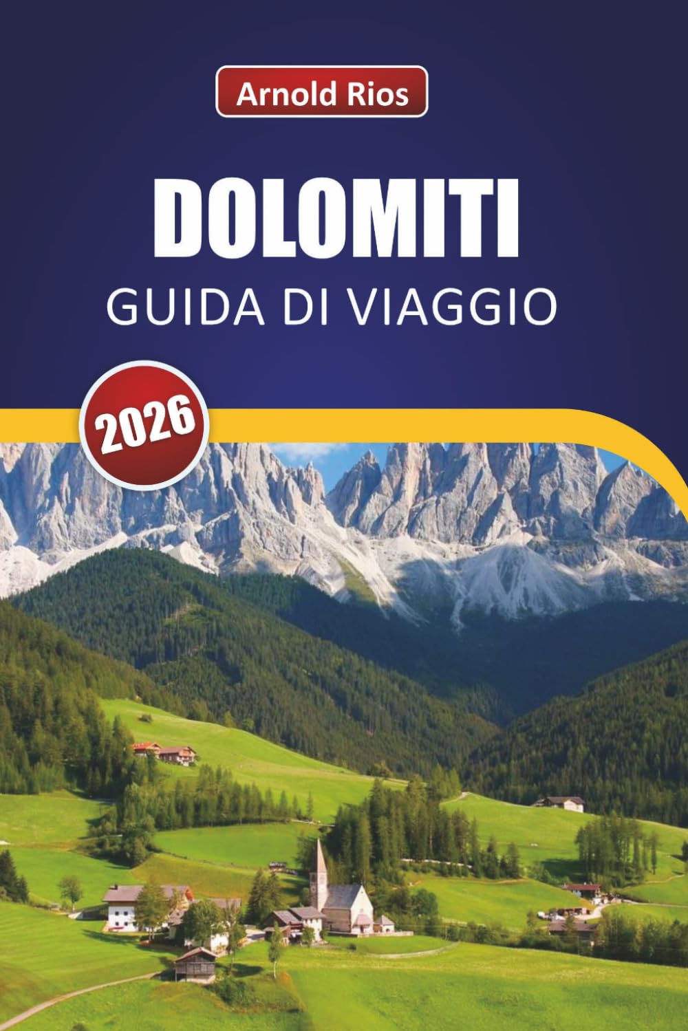 DOLOMITI GUIDA DI VIAGGIO 2026: Tappe stagionali selezionate, budget realistici e consigli utili per i visitatori indipendenti alla prima esperienza