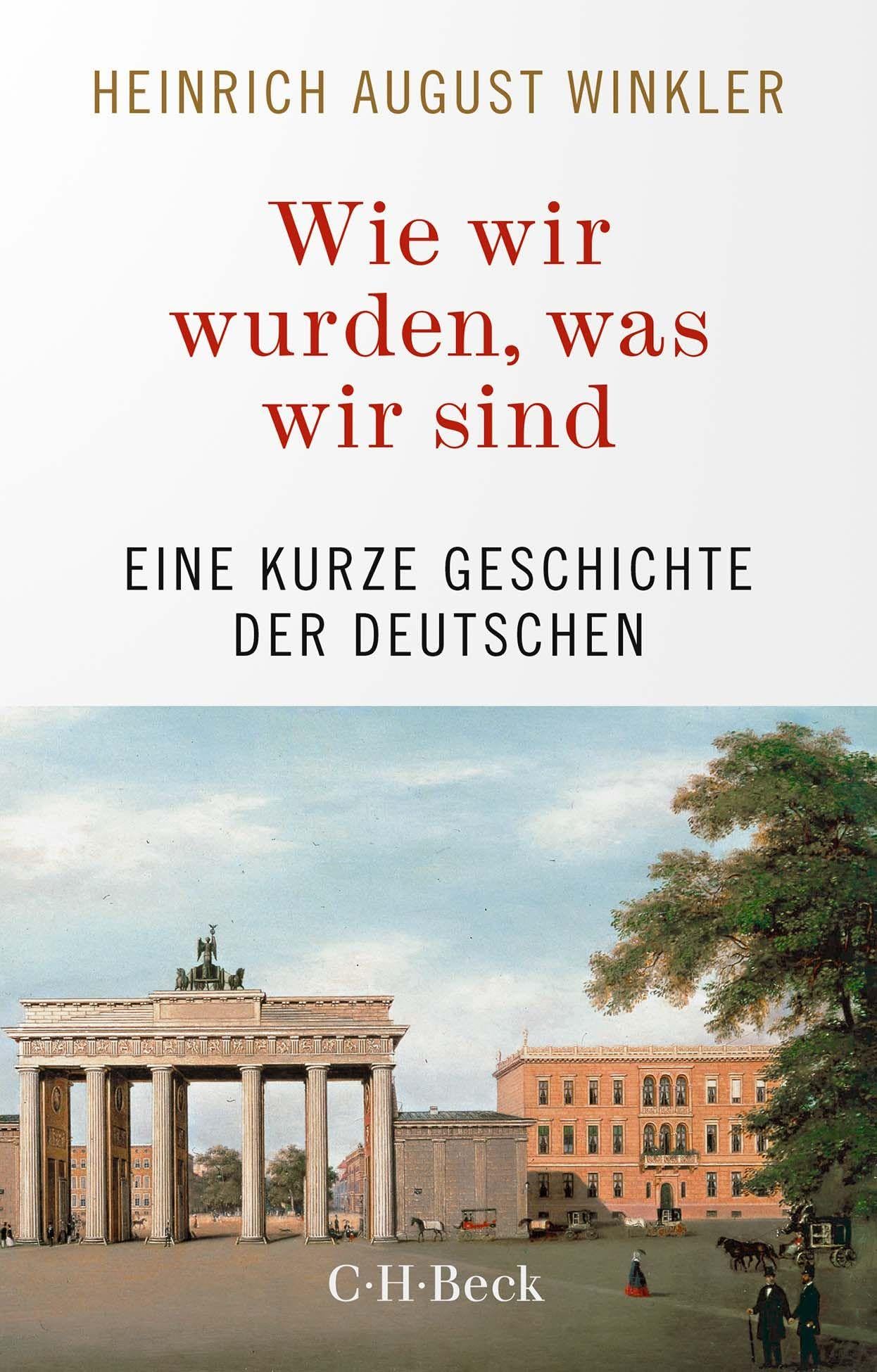 Wie wir wurden, was wir sind: Eine kurze Geschichte der Deutschen