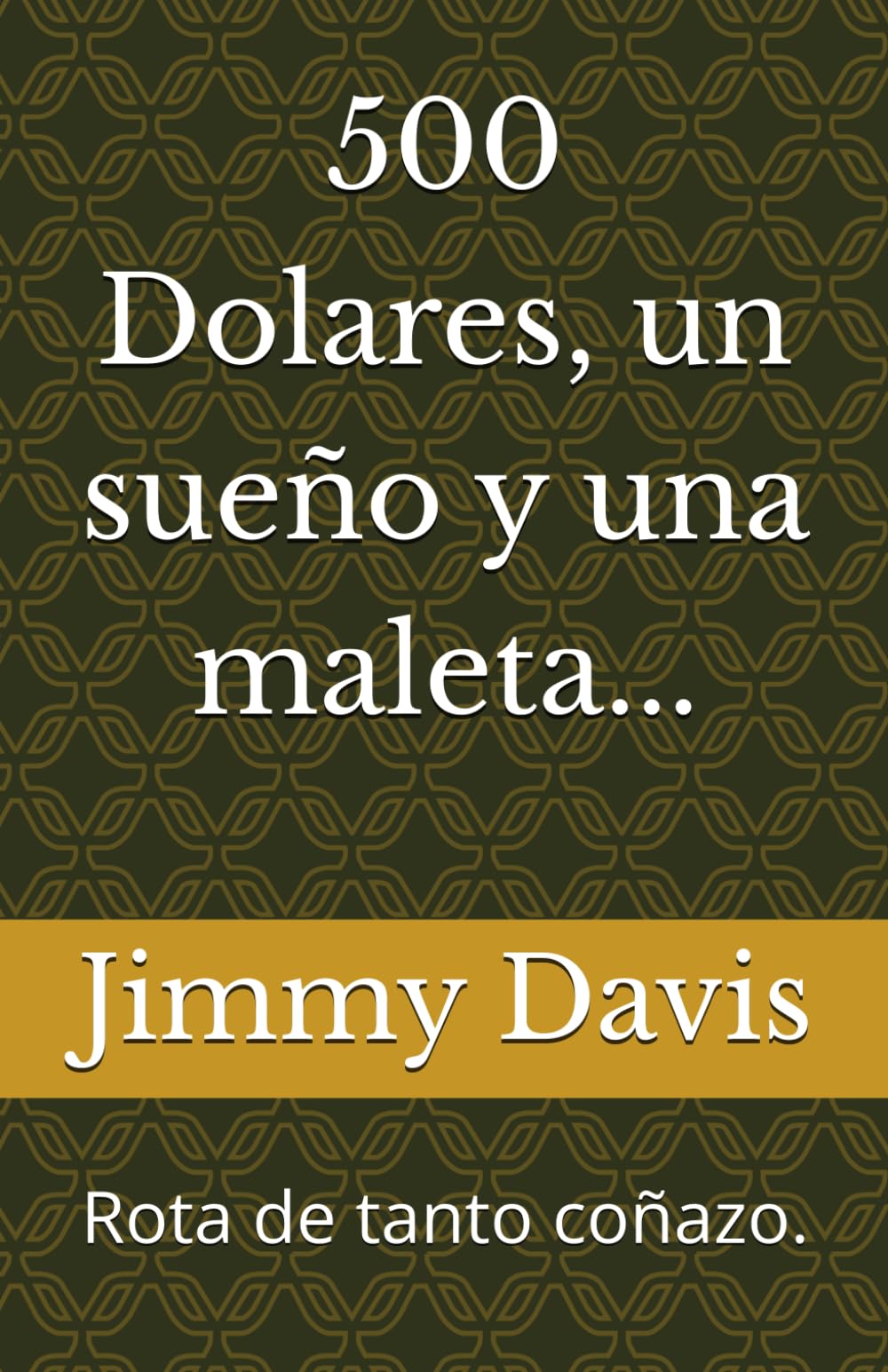 500 Dolares, un sueño y una maleta...: Rota de tanto golpe. (Viajes emocionales)