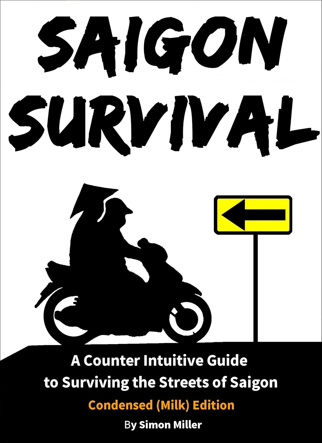 Saigon Survival (Vietnam Travel Guide): A Counter Intuitive Guide to Surviving the Streets of Saigon (Ho Chi Minh City) (Survival Series Book 1)      Kindle Edition