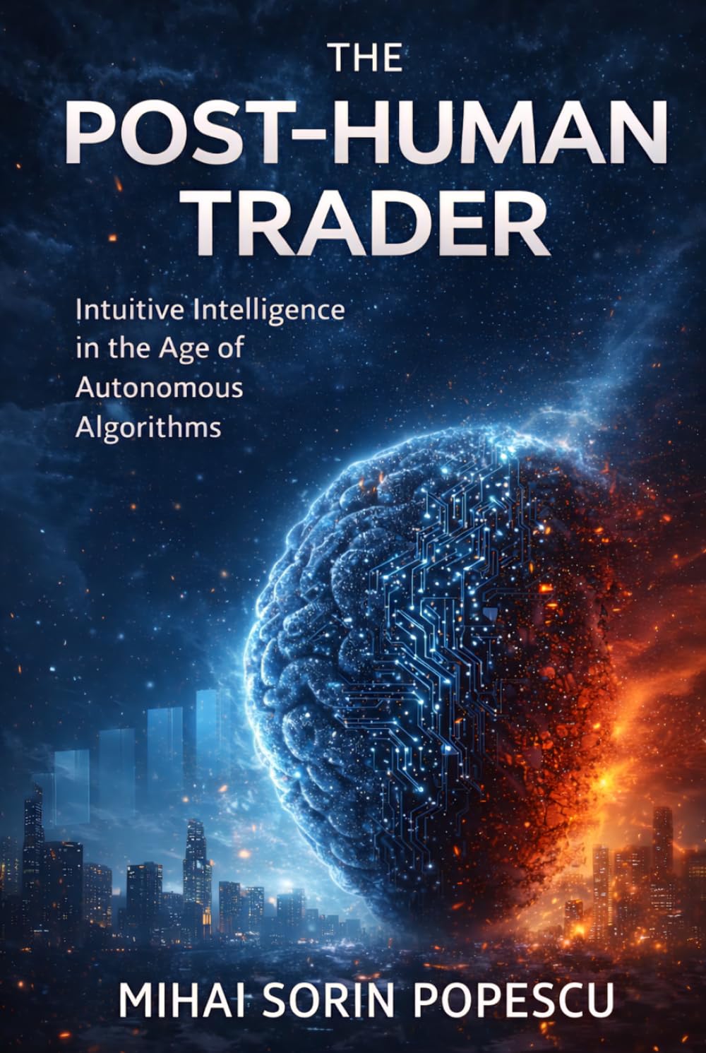 THE POST-HUMAN TRADER: Intuitive Intelligence in the Age of Autonomous Algorithms