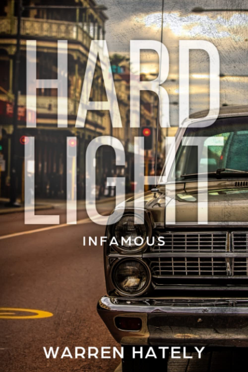 Hard Light - Infamous: Australian crime fiction noir: 1